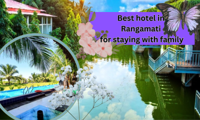 Best hotel in Rangamati for staying with family