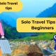 Solo Travel Tips for Beginners