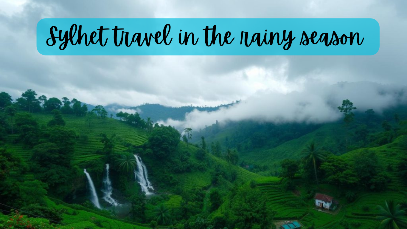 Sylhet travel in the rainy season
