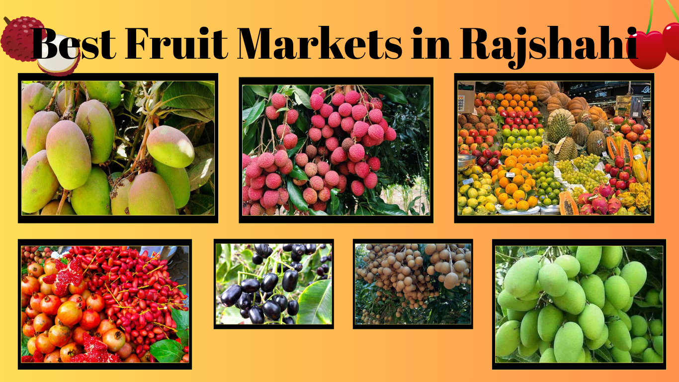 Best Fruit Markets in Rajshahi