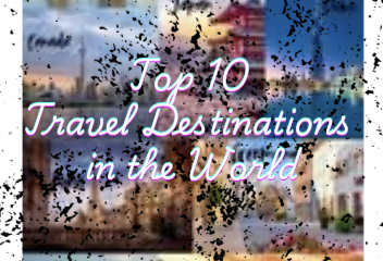 Top 10 Travel Destinations in the World