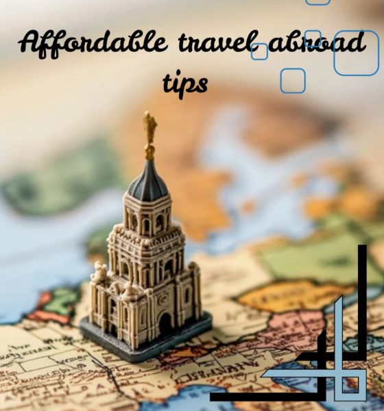 Affordable travel abroad tips