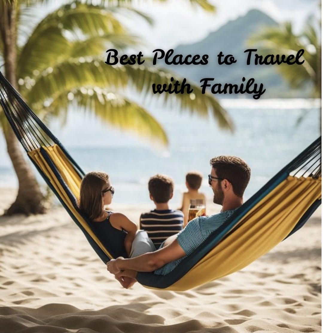 Best Places to Travel with Family