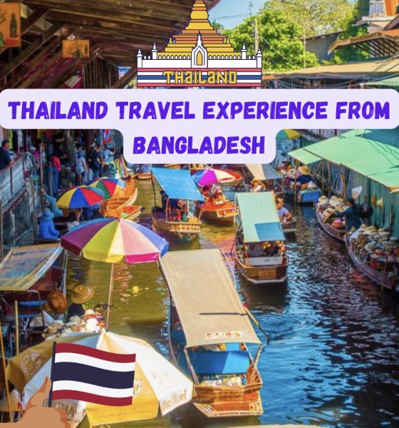 Thailand travel experience from Bangladesh2025
